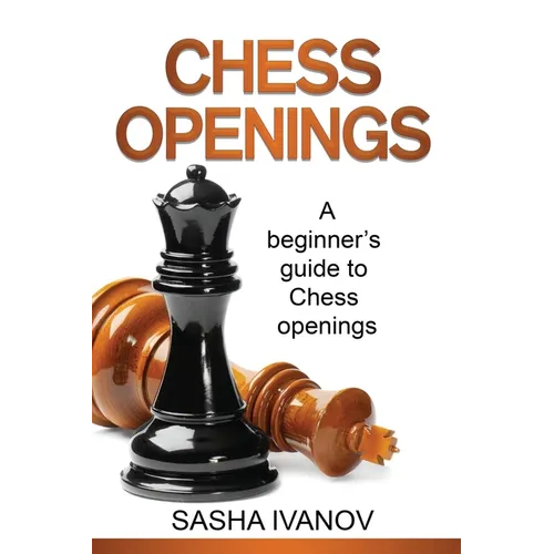 Chess Openings: A Beginner's Guide to Chess Openings - Paperback