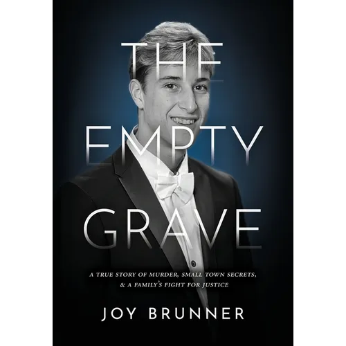 The Empty Grave: A True Story of Murder, Small Town Secrets, & A Family's Fight for Justice - Hardcover