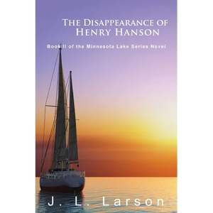 The Disappearance of Henry Hanson: Book II of the Minnesota Lake Series Novels - Paperback