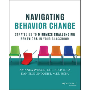 Navigating Behavior Change: Strategies to Minimize Challenging Behaviors in Your Classroom - Paperback