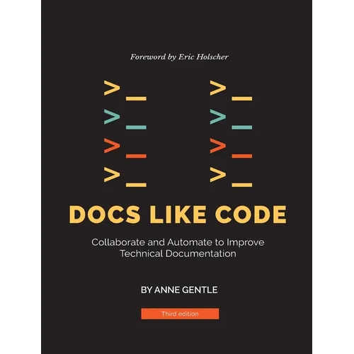 Docs Like Code: Collaborate and Automate to Improve Technical Documentation - Paperback