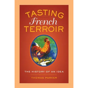 Tasting French Terroir: The History of an Idea Volume 54 - Paperback