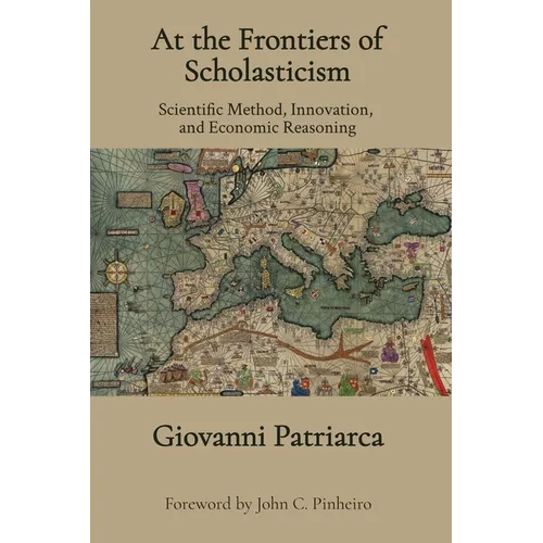 At the Frontiers of Scholasticism: Scientific Method, Innovation, and Economic Reasoning - Paperback
