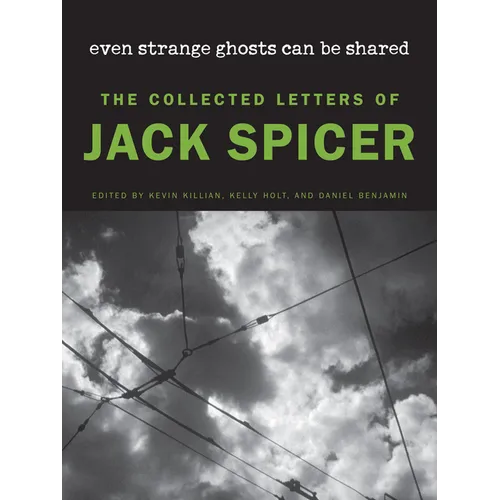 Even Strange Ghosts Can Be Shared: The Collected Letters of Jack Spicer - Hardcover