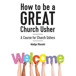 How to be a GREAT Church Usher: A course for Church Ushers - Paperback