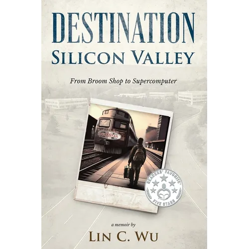 Destination Silicon Valley: From Broom Shop to Supercomputer - Paperback
