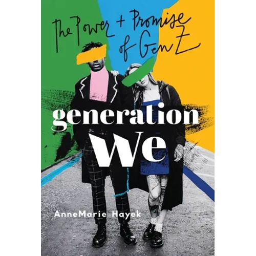 Generation We: The Power and Promise of Gen Z - Hardcover