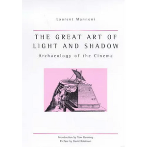 The Great Art Of Light And Shadow: Archaeology of the Cinema - Paperback