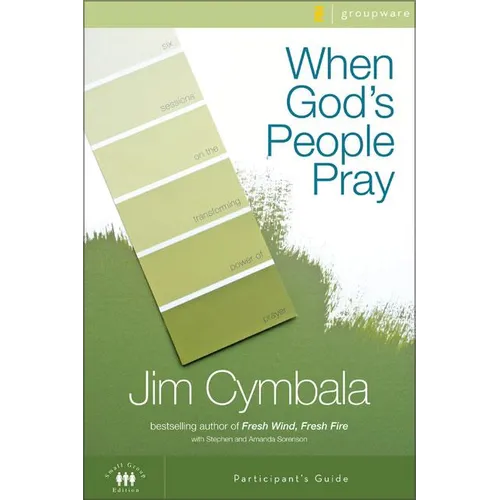 The When God's People Pray Bible Study Participant's Guide: Six Sessions on the Transforming Power of Prayer - Paperback