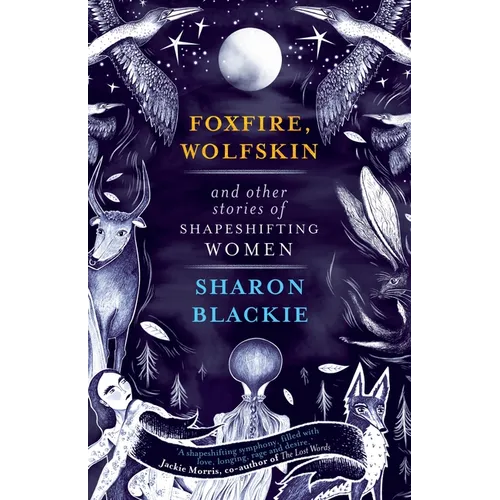 Foxfire, Wolfskin and Other Stories of Shapeshifting Women - Paperback