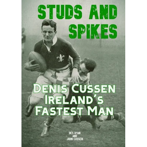 Studs and Spikes: Denis Cussen Ireland's Fastest Man - Paperback