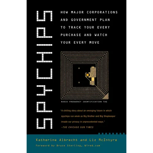 Spychips: How Major Corporations and Government Plan to Track Your Every Purchase and Watch Your Every Move - Paperback