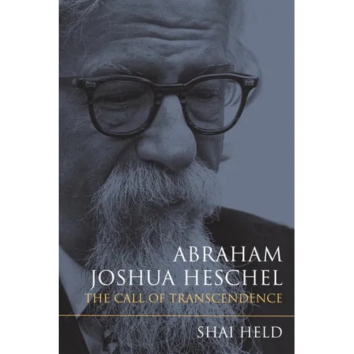 Abraham Joshua Heschel: The Call of Transcendence - Hardcover