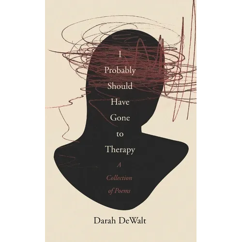 I Probably Should Have Gone to Therapy: A Collection of Poems - Paperback