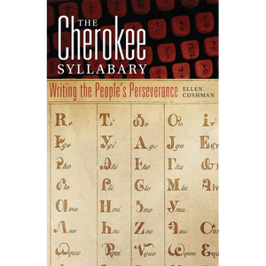The Cherokee Syllabary: Writing the People's Perseverance Volume 56 - Paperback