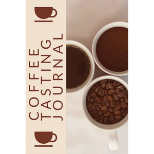 Coffee Tasting Journal: Coffee Drinker Notebook To Record Coffee Varieties, Aroma, And Flavors, Roasting, Brewing Methods, Rating Book For Coffee Love - Paperback