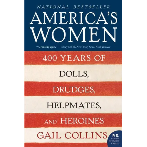 America's Women: 400 Years of Dolls, Drudges, Helpmates, and Heroines - Paperback