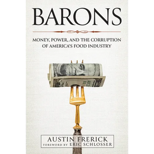 Barons: Money, Power, and the Corruption of America's Food Industry - Hardcover