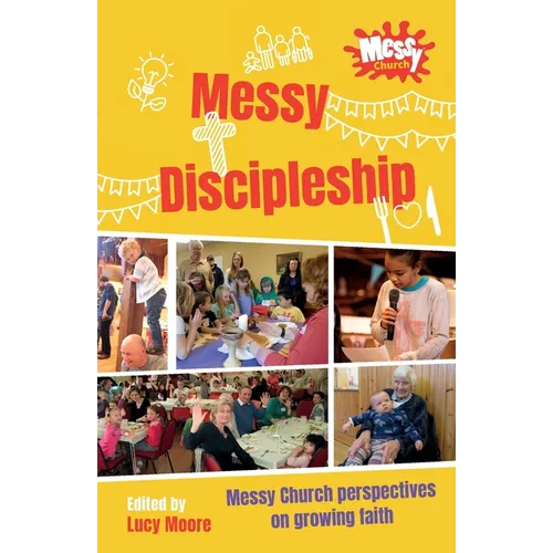 Messy Discipleship: Messy Church perspectives on growing faith - Paperback