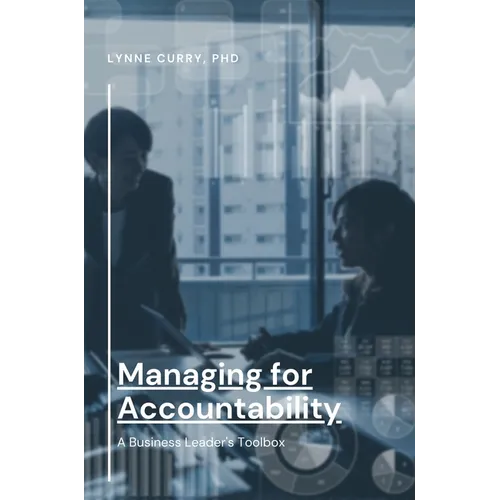 Managing for Accountability: A Business Leader's Toolbox - Paperback