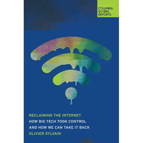 Reclaiming the Internet: How Big Tech Took Control--And How We Can Take It Back - Paperback