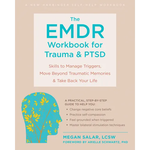 The EMDR Workbook for Trauma and Ptsd: Skills to Manage Triggers, Move Beyond Traumatic Memories, and Take Back Your Life - Paperback