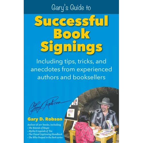 Gary's Guide to Successful Book Signings: Including tips, tricks & anecdotes from experienced authors and booksellers - Paperback