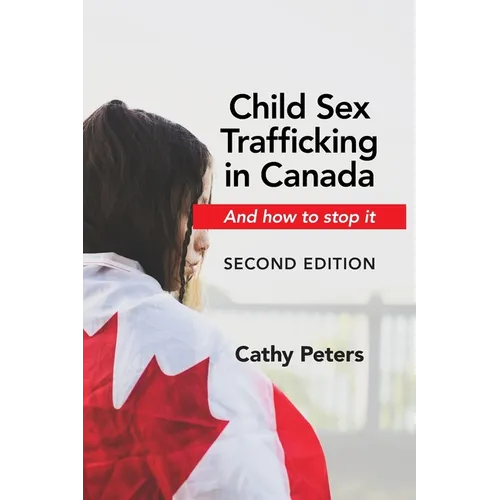 Child Sex Trafficking in Canada and How to Stop It: Second Edition - Paperback