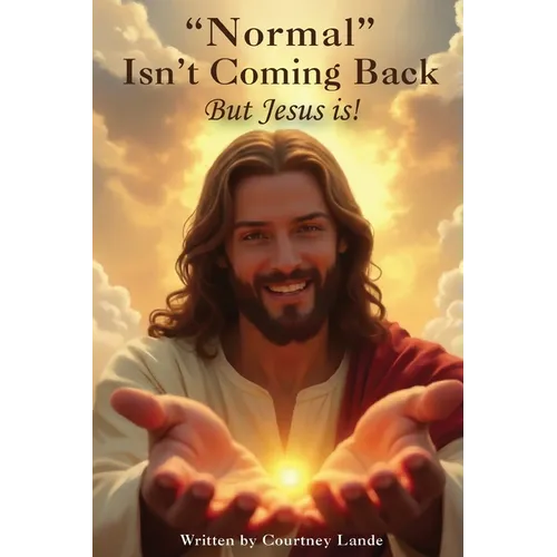 "Normal" Isn't Coming Back... But Jesus Is! - Paperback