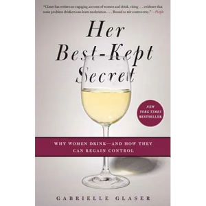 Her Best-Kept Secret: Why Women Drink - And How They Can Regain Control - Paperback