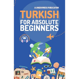 Turkish for Absolute Beginners: Basic Words and Phrases Across 50 Themes with Online Audio Pronunciation Support - Paperback