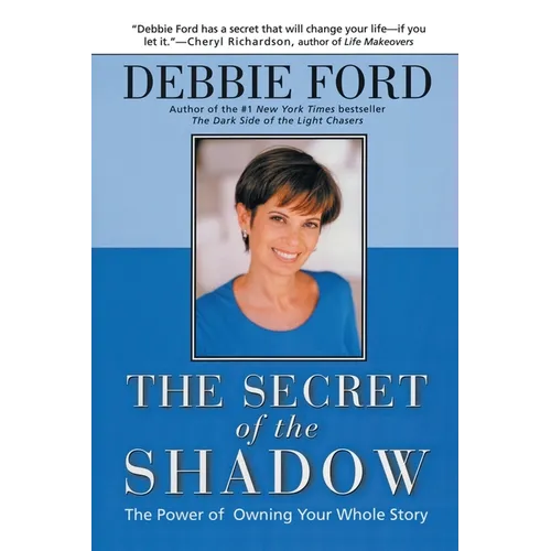 The Secret of the Shadow: The Power of Owning Your Story - Paperback