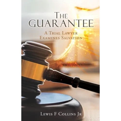 The Guarantee: A Trial Lawyer Examines Salvation - Paperback