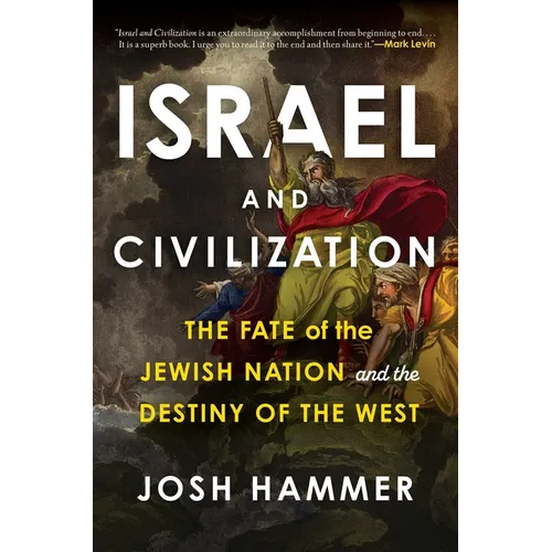 Israel and Civilization: The Fate of the Jewish Nation and the Destiny of the West - Hardcover