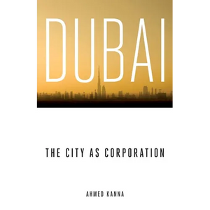 Dubai, the City as Corporation - Paperback