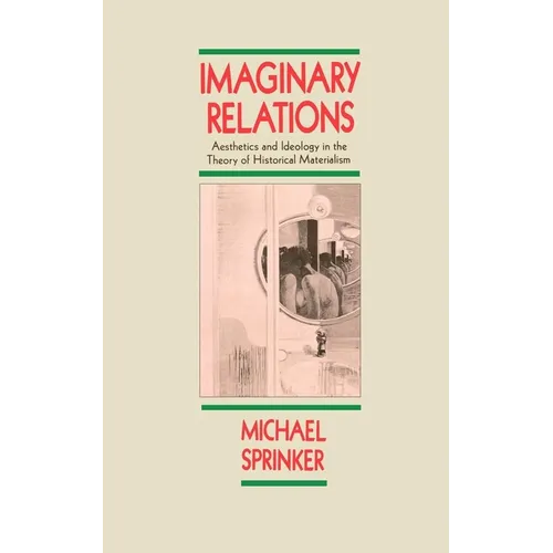 Imaginary Relations: Aesthetics & Ideology in the Theory of Historical Materialism - Paperback