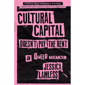 Cultural Capital Doesn't Pay the Rent: A Queer Memoir - Paperback