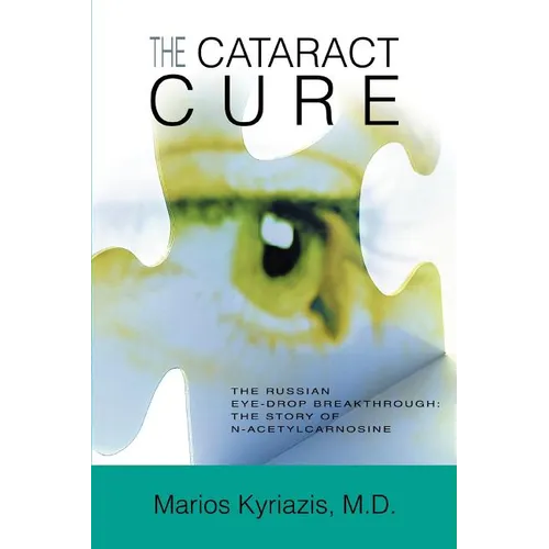 The Cataract Cure: The Russian eye-drop breakthrough: The story of N-acetylcarnosine - Paperback