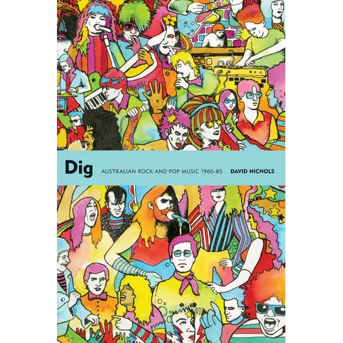 Dig: Australian Rock and Pop Music, 1960-85 - Paperback