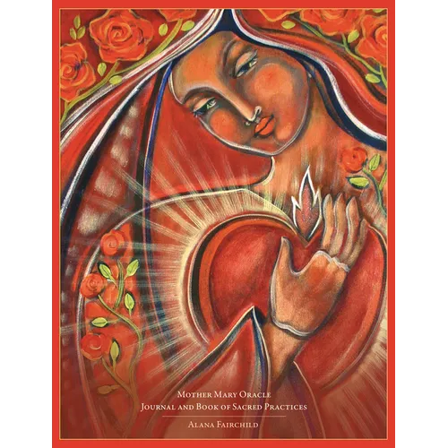 Mother Mary Oracle Journal and Book of Sacred Practices - Paperback