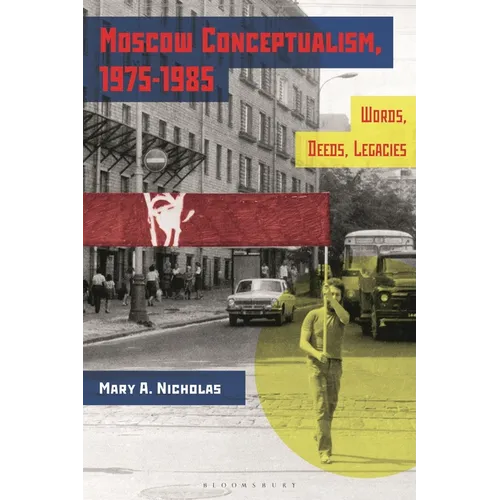 Moscow Conceptualism, 1975-1985: Words, Deeds, Legacies - Paperback