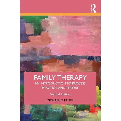 Family Therapy: An Introduction to Process, Practice, and Theory - Paperback