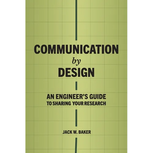 Communication by Design: An Engineer's Guide to Sharing Your Research - Paperback