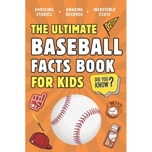 The Ultimate Baseball Facts Book For Kids: 300 Fun, Educational and Surprising Baseball Facts For Kids - Paperback
