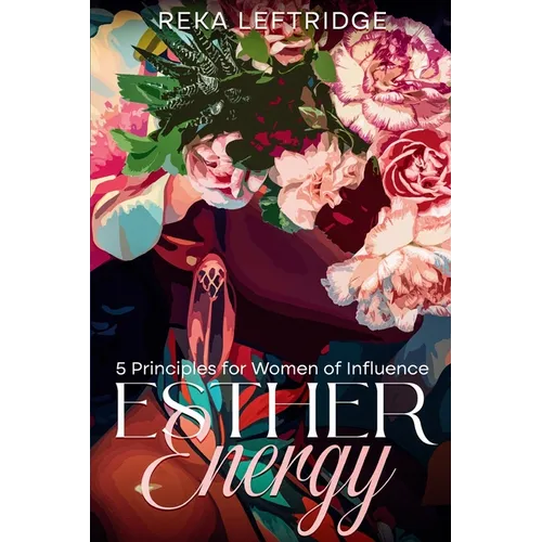 Esther Energy: 5 Principles for Women of Influence - Paperback