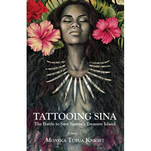 Tattooing Sina: The Battle to Save Samoa's Treasure Island - Paperback