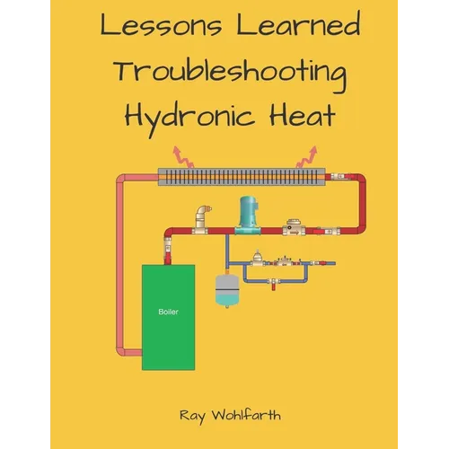 Lesson Learned Troubleshooting Hydronic Heating Systems - Paperback