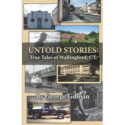 Untold Stories: True Tales of Wallingford Connecticut - Paperback