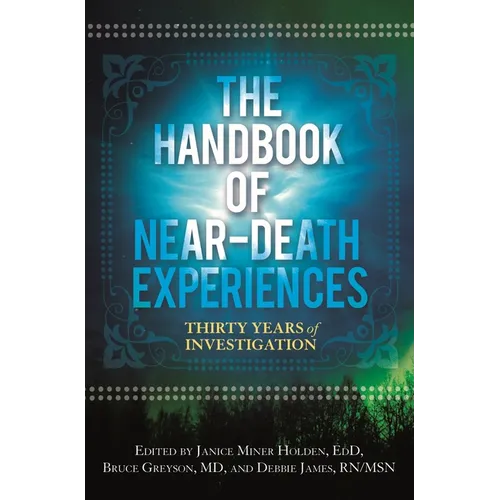 The Handbook of Near-Death Experiences: Thirty Years of Investigation - Hardcover