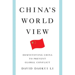 China's World View: Demystifying China to Prevent Global Conflict - Hardcover